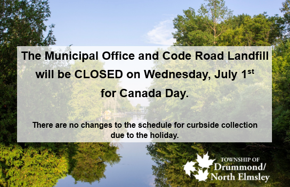 The Municipal Office and Code Road Landfill will closed on Wednesday July 1st. There are no changes to the schedule for curbside collection due to the holiday