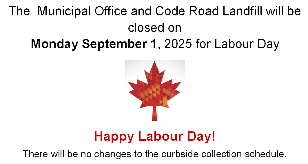 The Municipal Office and Landfill are closed on September 1. No Changes to Curbside